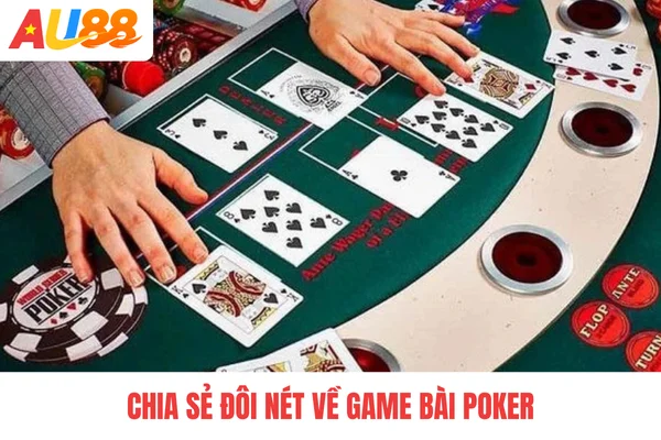 Chia sẻ đôi nét về game bài Poker Chia sẻ đôi nét về game bài Poker