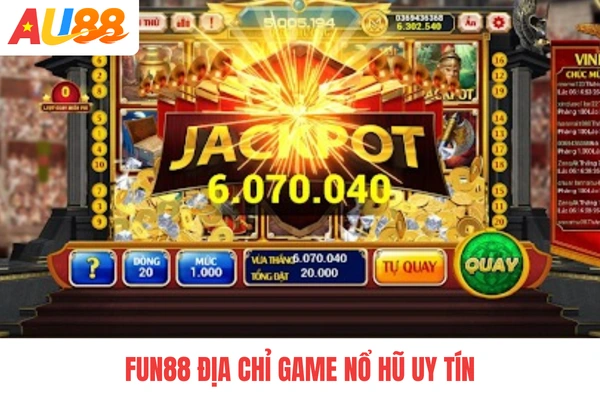FUN88 địa chỉ game nổ hũ uy tín FUN88 địa chỉ game nổ hũ uy tín
