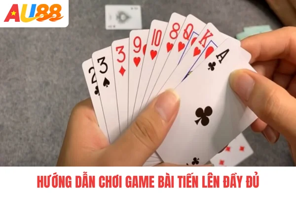 Hướng dẫn chơi game bài tiến lên đầy đủ Hướng dẫn chơi game bài tiến lên đầy đủ