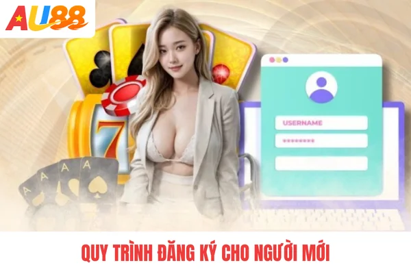 Quy trình đăng ký cho người mới Quy trình đăng ký cho người mới