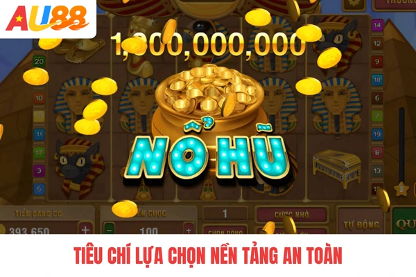 Tiêu chí lựa chọn nền tảng an toàn Tiêu chí lựa chọn nền tảng an toàn