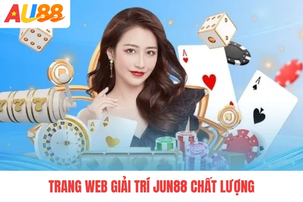 Trang web giải trí JUN88 chất lượng Trang web giải trí JUN88 chất lượng